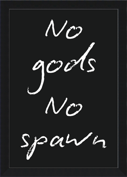 No Gods No Spawn Print