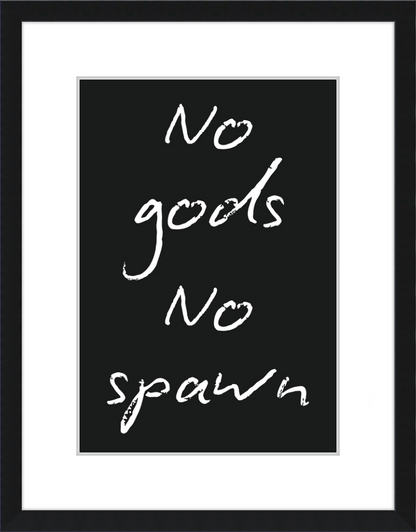 No Gods No Spawn Print