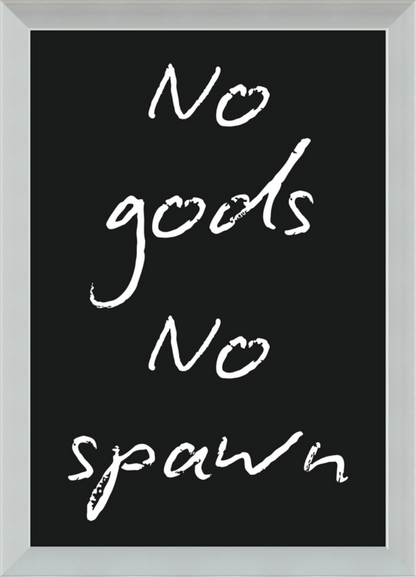 No Gods No Spawn Print