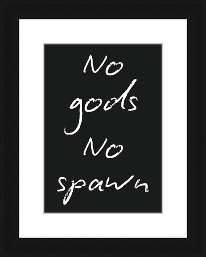 No Gods No Spawn Print