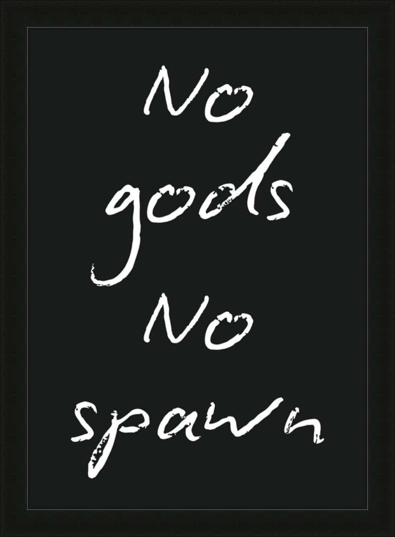 No Gods No Spawn Print