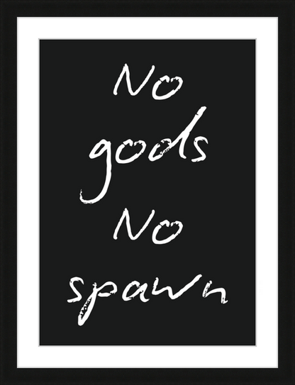 No Gods No Spawn Print