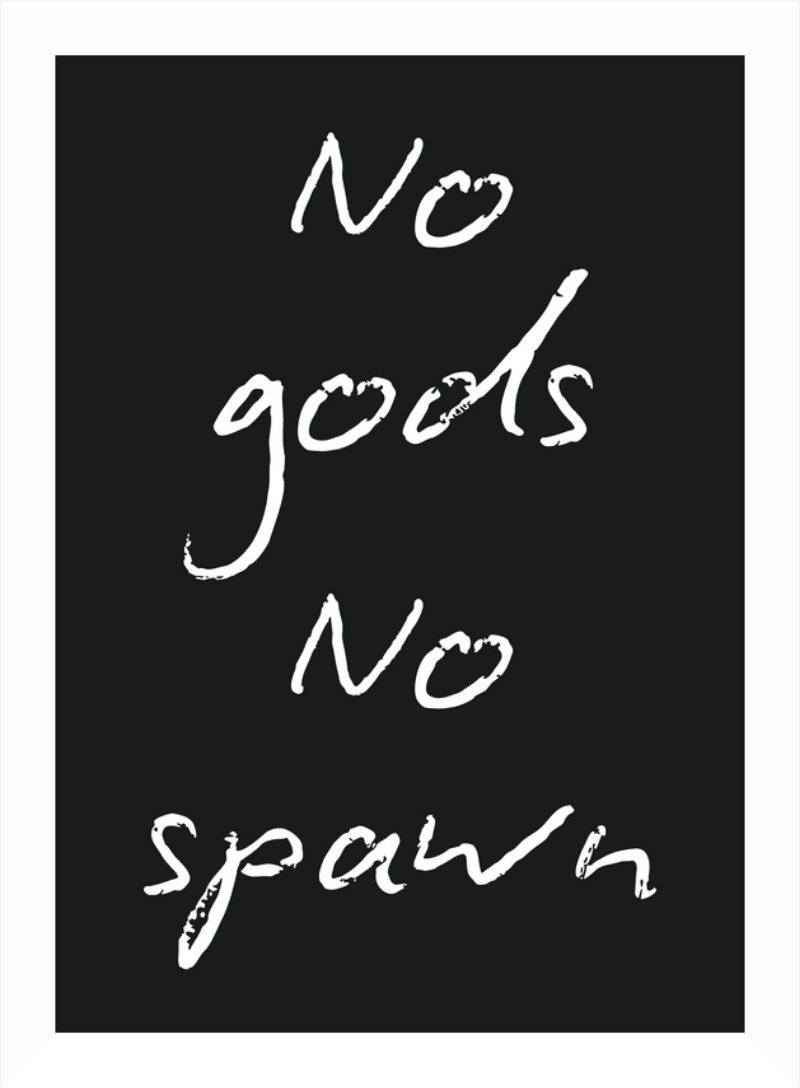 No Gods No Spawn Print